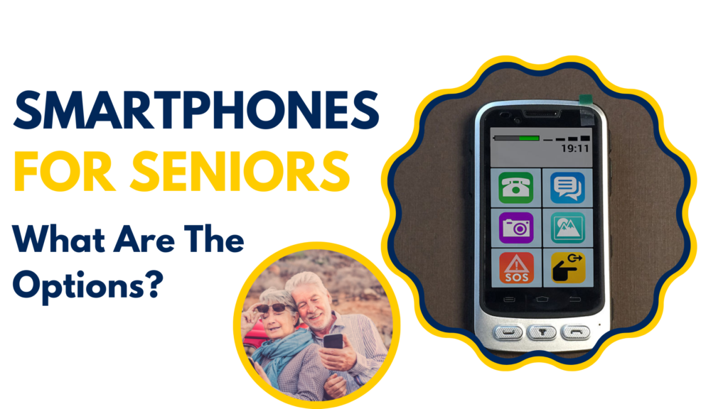 Smartphones For Seniors- What Are The Options?