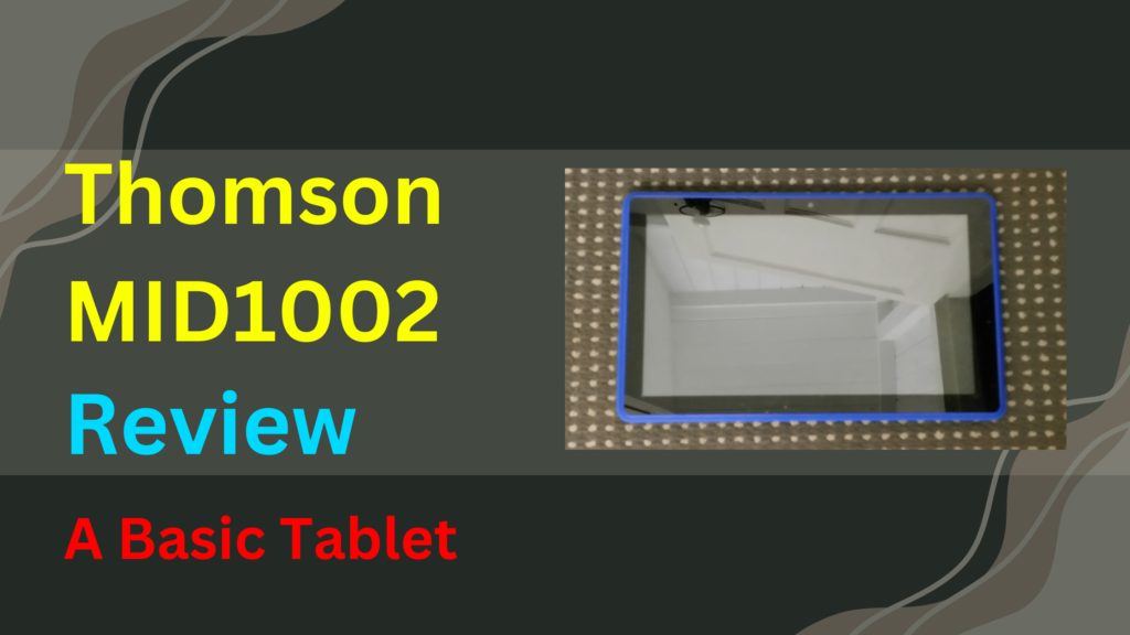 Thomson MID1002 Review- A Basic Tablet