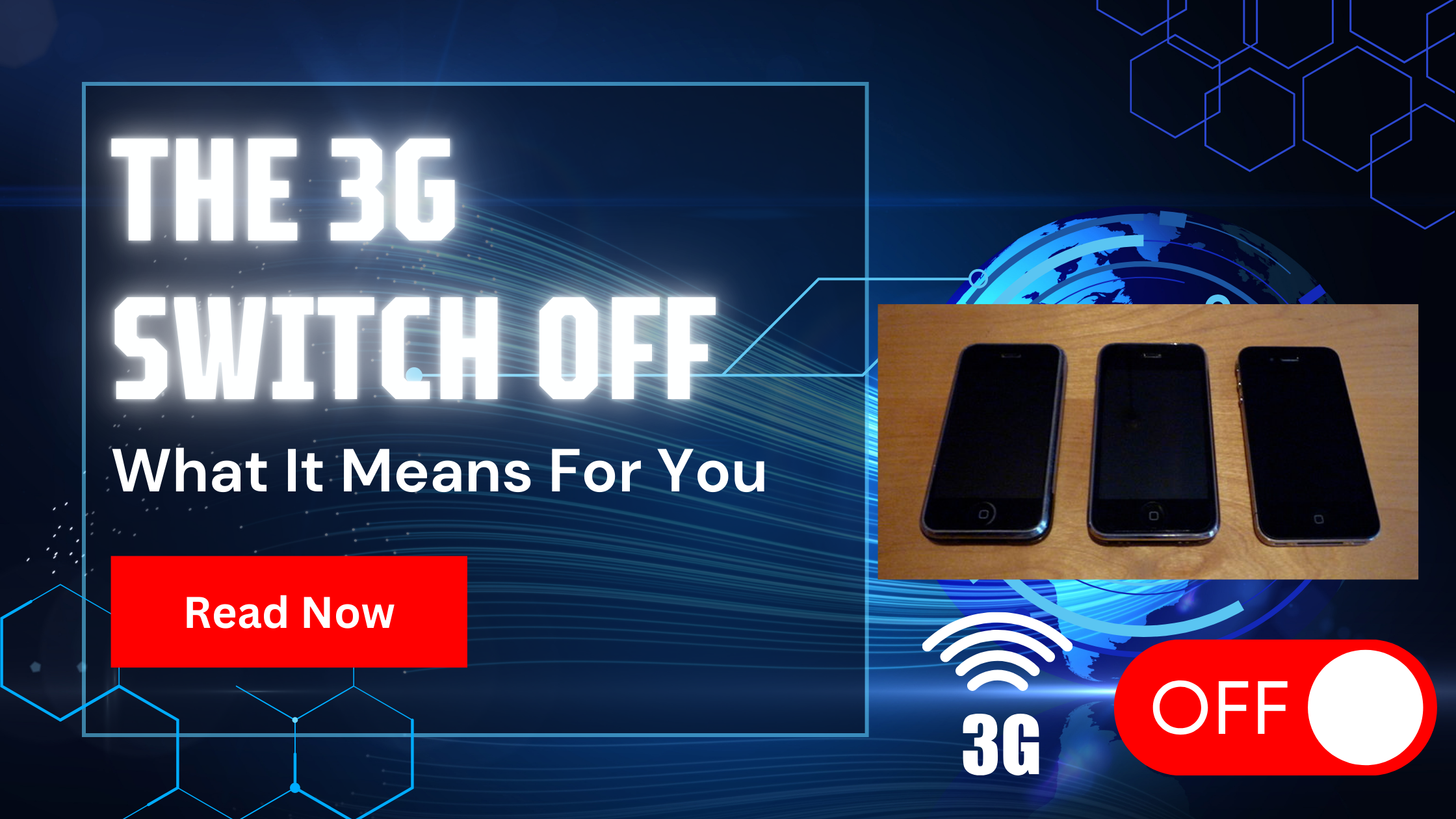 The 3G Switch Off- What It Means For You